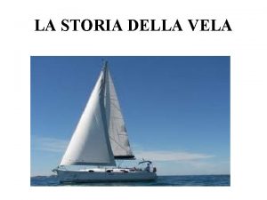 LA STORIA DELLA VELA I mezzi di trasporto