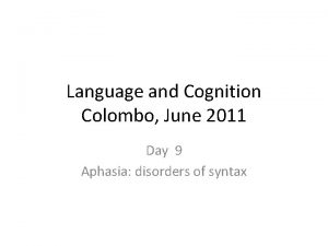 Language and Cognition Colombo June 2011 Day 9