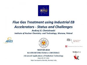 Flue Gas Treatment using Industrial EB Accelerators Status