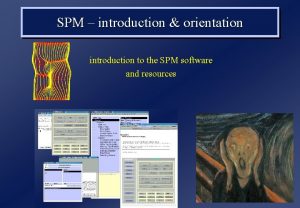 SPM introduction orientation introduction to the SPM software