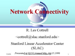 Network Connectivity R Les Cottrell cottrellslac stanford edu