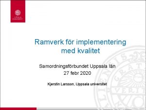Ramverk fr implementering med kvalitet Samordningsfrbundet Uppsala ln