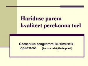 Hariduse parem kvaliteet perekonna toel Comenius programmi ksimustik