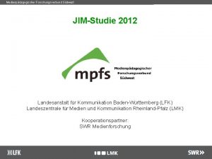 Medienpdagogischer Forschungsverbund Sdwest JIMStudie 2012 Landesanstalt fr Kommunikation