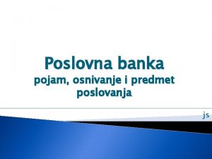 Poslovna banka pojam osnivanje i predmet poslovanja js