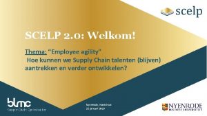 SCELP 2 0 Welkom Thema Employee agility Hoe