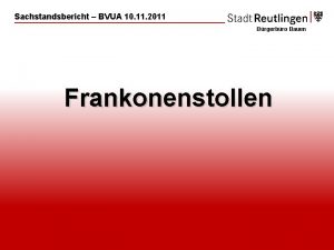Sachstandsbericht BVUA 10 11 2011 Brgerbro Bauen Frankonenstollen