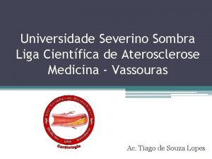 Universidade Severino Sombra Liga Cientfica de Aterosclerose Medicina
