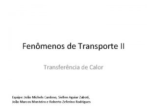 Fenmenos de Transporte II Transferncia de Calor Equipe