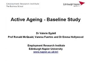 Active Ageing Baseline Study Dr Valerie Egdell Prof