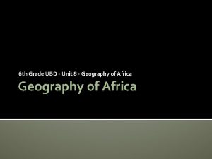 6 th Grade UBD Unit 8 Geography of
