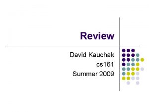 Review David Kauchak cs 161 Summer 2009 Administrative