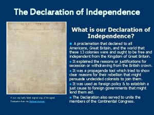 The Declaration of Independence What is our Declaration