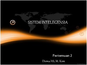 SISTEM INTELEGENSIA Pertemuan 2 Diema HS M Kom