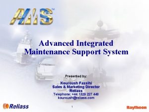 Advanced Integrated Maintenance Support System Presented by Kouroush