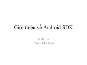 Gii thiu v Android SDK Multi Uni Trn