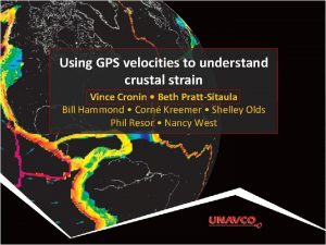 Using GPS velocities to understand crustal strain Vince