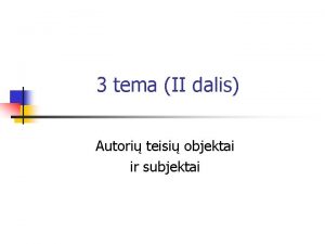 3 tema II dalis Autori teisi objektai ir