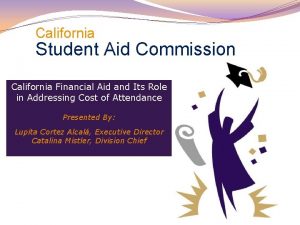 California Student Aid Commission California Financial Aid and