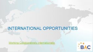 INTERNATIONAL OPPORTUNITIES Working Collaboratively Internationally TNE HE Brief