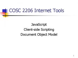 COSC 2206 Internet Tools Java Script Clientside Scripting