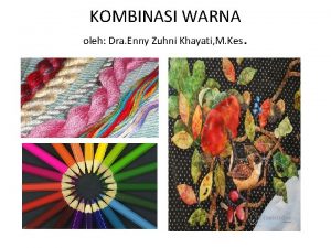 KOMBINASI WARNA oleh Dra Enny Zuhni Khayati M