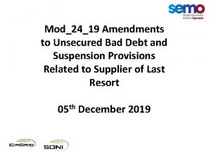 Mod2419 Amendments to Unsecured Bad Debt and Suspension