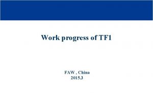 Work progress of TF 1 FAW China 2015