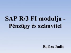 SAP R3 FI modulja Pnzgy s szmvitel Balzs