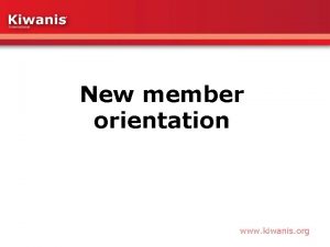 New member orientation www kiwanis org Welcome to