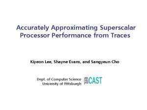 Accurately Approximating Superscalar Processor Performance from Traces Kiyeon