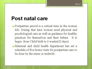 1 962021 Post natal care Postpartum period is