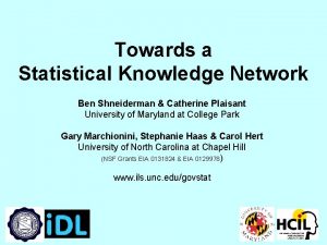 Towards a Statistical Knowledge Network Ben Shneiderman Catherine