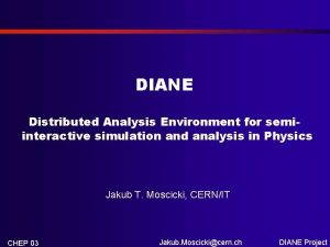 DIANE Distributed Analysis Environment for semiinteractive simulation and