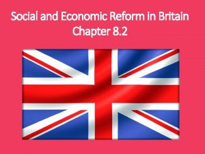 Social and Economic Reform in Britain Chapter 8