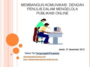 MEMBANGUN KOMUNIKASI DENGAN PENULIS DALAM MENGELOLA PUBLIKASI ONLINE