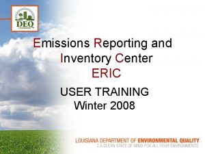 Emissions Reporting and Inventory Center ERIC USER TRAINING