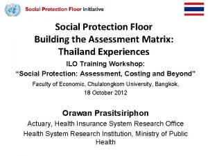 Social Protection Floor Building the Assessment Matrix Thailand