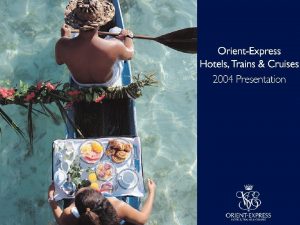 OrientExpress Hotels Global Hospitality and Leisure Company 4