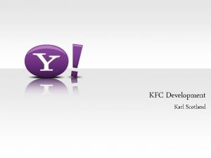 KFC Development Karl Scotland KFC Development Kanban Controlling