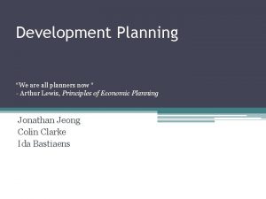 Development Planning We are all planners now Arthur