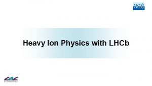 Heavy Ion Physics with LHCb JINST 3 2008
