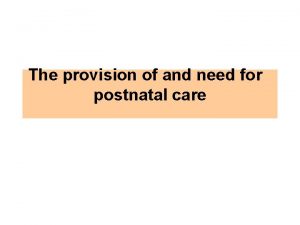 The provision of and need for postnatal care