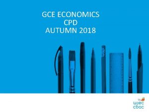 GCE ECONOMICS CPD AUTUMN 2018 Audio Recording The