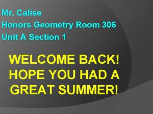 Mr Calise Honors Geometry Room 306 Unit A