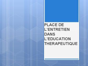 PLACE DE LENTRETIEN DANS LEDUCATION THERAPEUTIQUE La dmarche