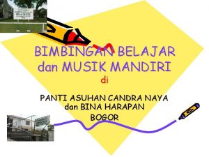 BIMBINGAN BELAJAR dan MUSIK MANDIRI di PANTI ASUHAN