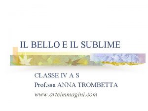 IL BELLO E IL SUBLIME CLASSE IV A