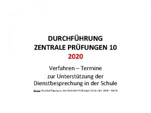 DURCHFHRUNG ZENTRALE PRFUNGEN 10 2020 Verfahren Termine zur