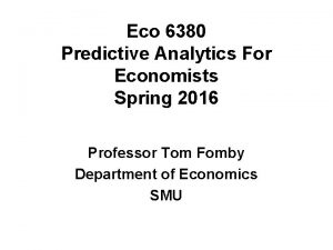 Eco 6380 Predictive Analytics For Economists Spring 2016